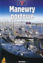MANEWRY PORTOWE. PODRĘCZNIK RYA - Rob Gibson