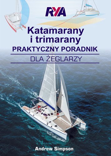 KATAMARANY I TRIMARANY PRAKTYCZNY PORADNIK DLA ŻEGLAŻY