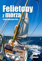 FELIETONY Z MORZA - Paweł Aleksander Oska