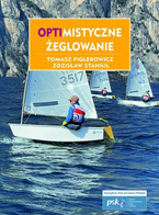 OPTI-MISTYCZNE ŻEGLOWANIE - Tomasz Figlerowicz, Zdzisław Staniul
